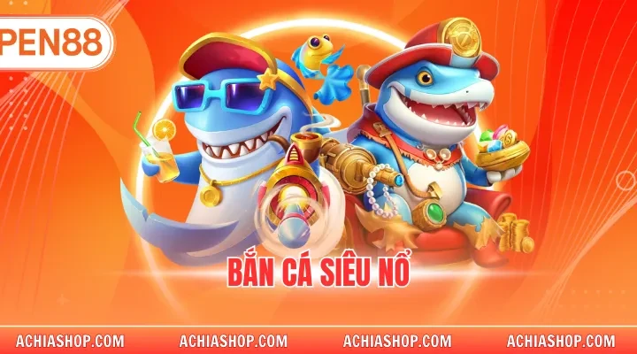 Bắn cá siêu nổ