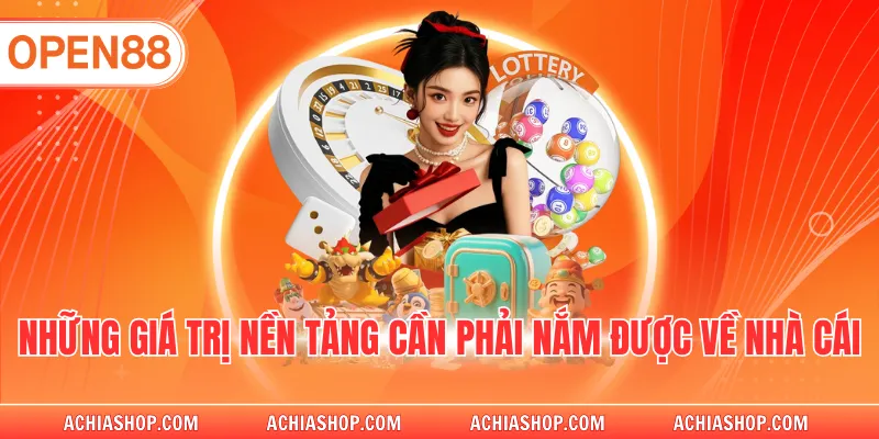 Những giá trị nền tảng cần phải nắm được về nhà cái 